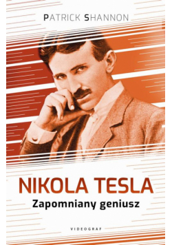 Nikola Tesla. Zapomniany geniusz