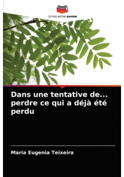 Dans une tentative de... perdre ce qui a déjà été perdu