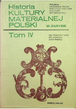 Historia kultury materialnej Polski w zarysie, Tom IV