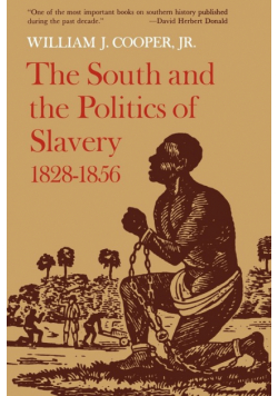 The South and the Politics of Slavery, 1828-1856