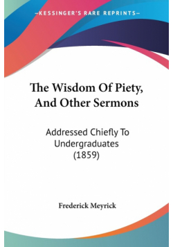The Wisdom Of Piety, And Other Sermons