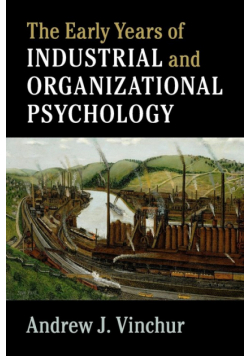 The Early Years of Industrial and Organizational             Psychology