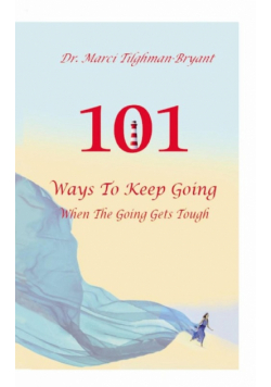 101 Ways to Keep Going, When the Going Gets Tough!