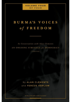 Burma's Voices of Freedom in Conversation with Alan Clements, Volume 4 of 4