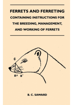 Ferrets And Ferreting - Containing Instructions For The Breeding, Management, And Working Of Ferrets