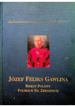 Józef Feliks Gawlina Biskup polowy Polskich sił zbrojnych