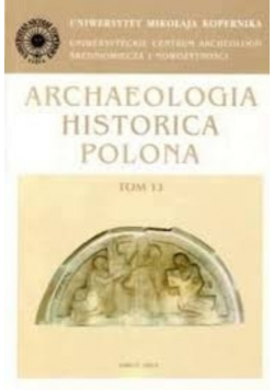 Archaeologia Historica Polona tom 13