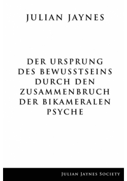 Der Ursprung des Bewußtseins durch den Zusammenbruch der bikameralen Psyche