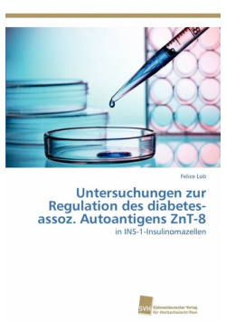 Untersuchungen zur Regulation des diabetes-assoz. Autoantigens ZnT-8