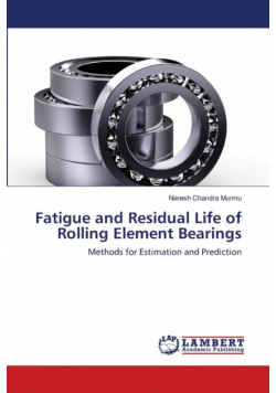 Fatigue and Residual Life of Rolling Element Bearings