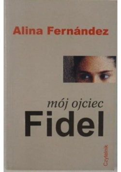 Mój ojciec Fidel