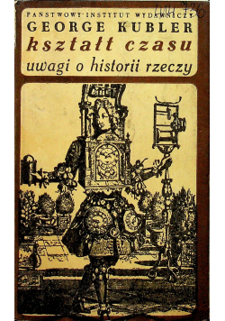 Kształt czasu Uwagi o historii rzeczy