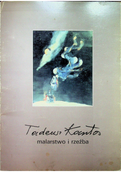 Tadeusz Kantor malarstwo i rzeźba