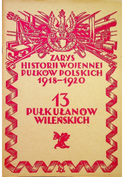 Zarys historii wojennej pułków polskich 1918 1920 13 1929 r