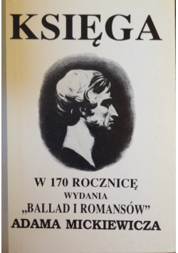 Księga w 170 rocznicę wydania Ballad i Romansów  Adama Mickiewicza