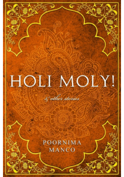 Holi Moly! & Other Stories