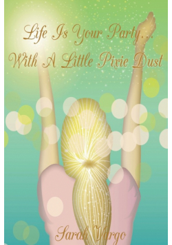Life is Your Party...With A Little Pixie Dust
