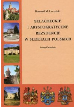 Szlacheckie i arystokratyczne rezydencje w sudetach polskich