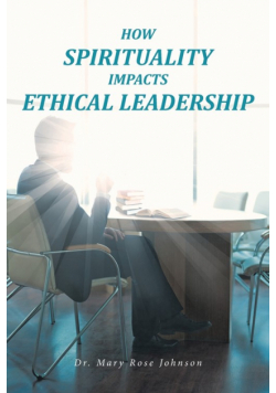 How Spirituality Impacts Ethical Leadership