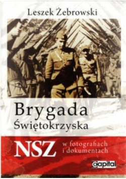 Brygada Świętokrzyska NSZ w fotografiach i dokumentach