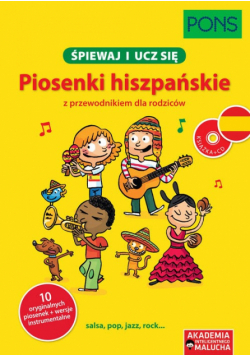 Śpiewaj i ucz się Piosenki hiszpańskie z przewodnikiem dla rodziców z CD