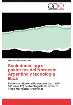 Sociedades Agro-Pastoriles del Noroeste Argentino y Tecnologia Litica