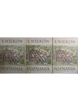 X wieków Poznania Tom I do III