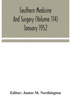 Southern medicine and surgery (Volume 114) January 1952