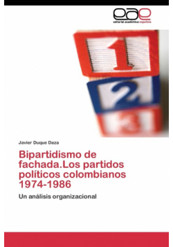 Bipartidismo de fachada.Los partidos políticos colombianos 1974-1986