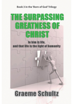 The Surpassing Greatness Of Christ