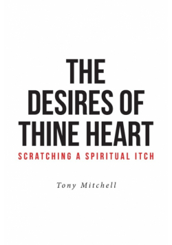 The Desires of Thine Heart-Scratching a Spiritual Itch