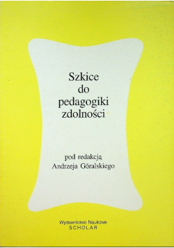 Szkice do pedagogiki zdolności