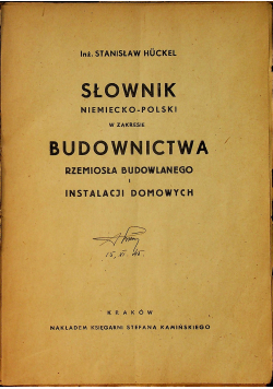 Słownik niemiecko polski w zakresie budownictwa rzemiosła budowlanego i instalacji domowych ok 1943 r