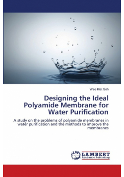 Designing the Ideal Polyamide Membrane for Water Purification