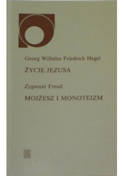 Freud Zygmunt - Życie Jezusa. Mojżesz i monoteizm