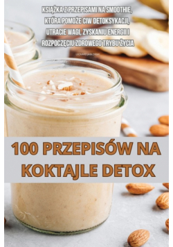 100 Przepisów Na Koktajle Detox