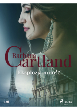 Ponadczasowe historie miłosne Barbary Cartland. Eksplozja miłości - Ponadczasowe historie miłosne Barbary Cartland (#126)