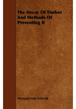 The Decay of Timber and Methods of Preventing It
