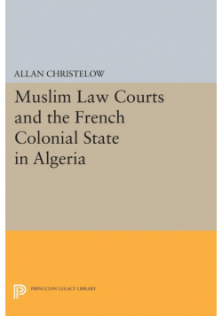 Muslim Law Courts and the French Colonial State in Algeria