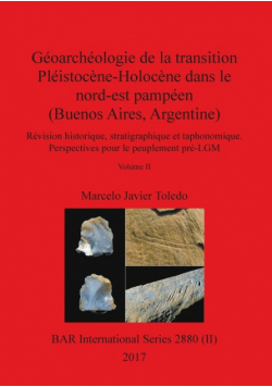 Géoarchéologie de la transition Pléistocène-Holocène dans le nord-est pampéen (Buenos Aires, Argentine), Volume II
