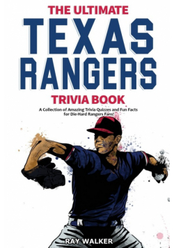 The Ultimate Texas Rangers Trivia Book