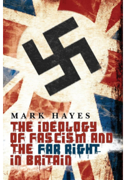 The Ideology of Fascism and the Far Right in Britain
