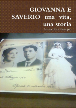 GIOVANNA E  SAVERIO  una  vita, una storia