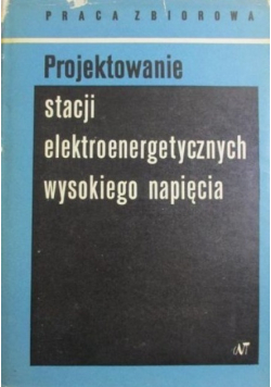 Projektowanie stacji elektroenergetycznych wysokiego napięcia