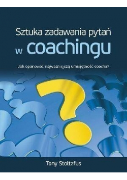 Sztuka zadawania pytań w coachingu Nowa