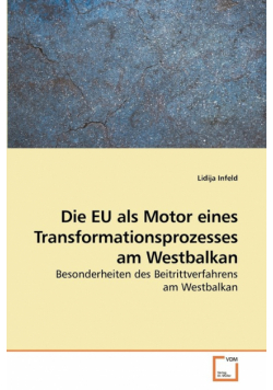 Die EU als Motor eines Transformationsprozesses am Westbalkan