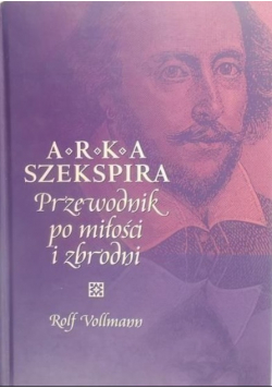 Arka Szekspira Przewodnik po miłości i zbrodni