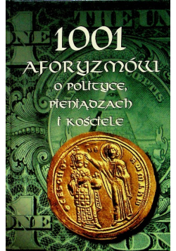 1001 aforyzmów o polityce pieniądzach i kościele