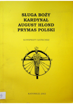 Sługa Boży kardynał August Hlond Prymas Polski