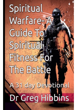 Spiritual Warfare-A Guide To Spiritual Fitness For the Battle